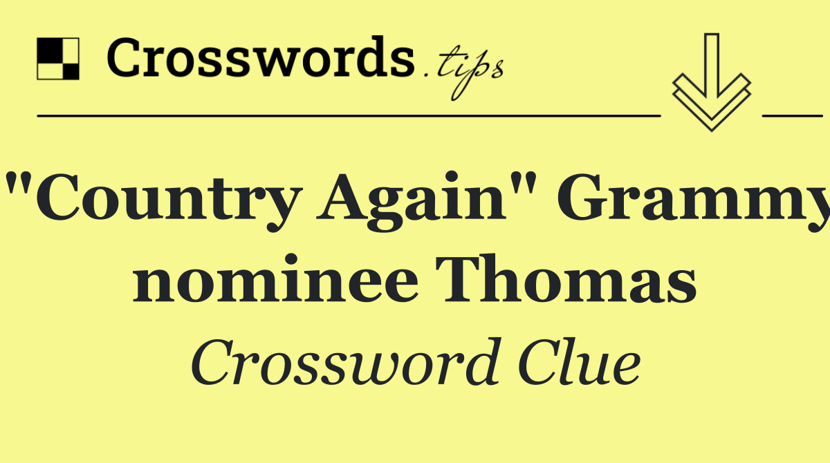 "Country Again" Grammy nominee Thomas