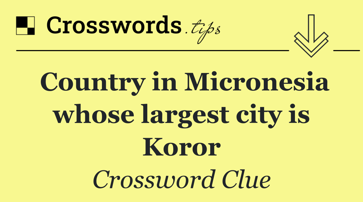 Country in Micronesia whose largest city is Koror