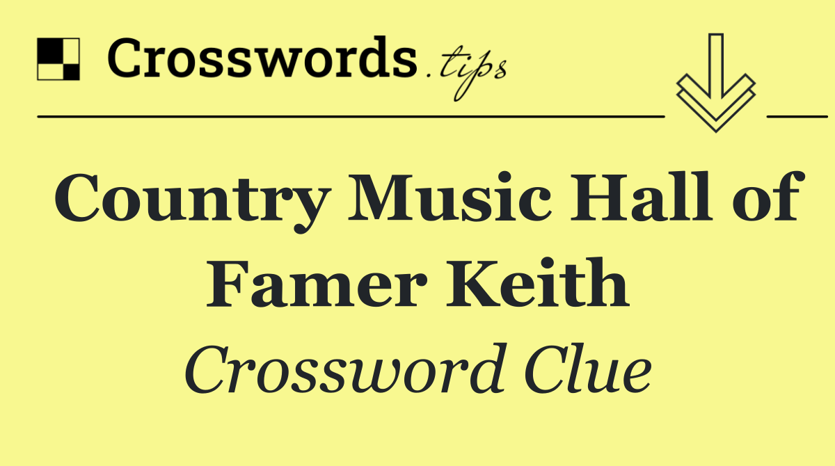 Country Music Hall of Famer Keith