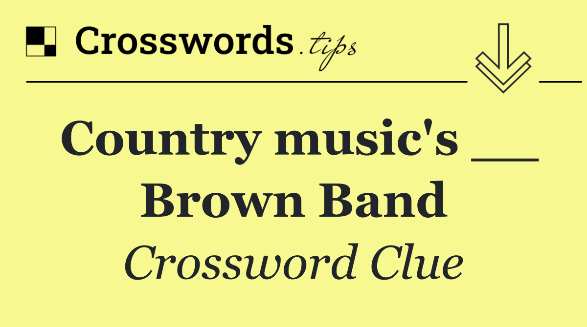 Country music's __ Brown Band