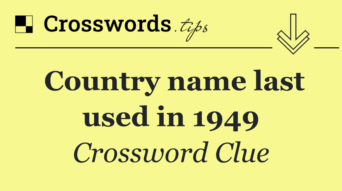 Country name last used in 1949
