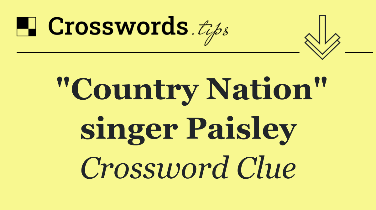 "Country Nation" singer Paisley