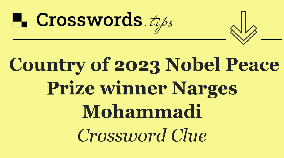 Country of 2023 Nobel Peace Prize winner Narges Mohammadi
