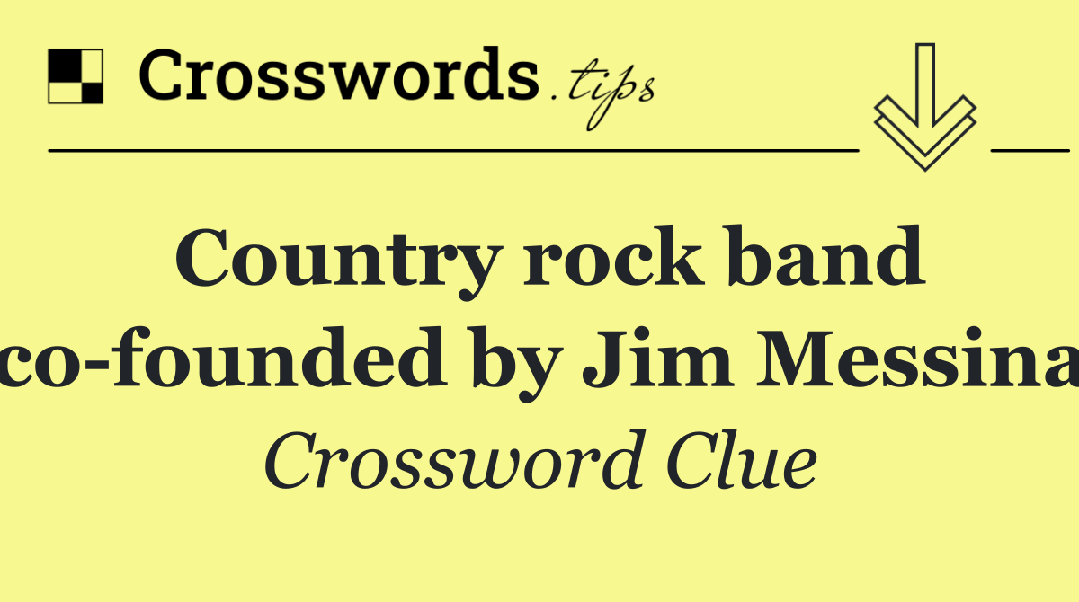 Country rock band co founded by Jim Messina