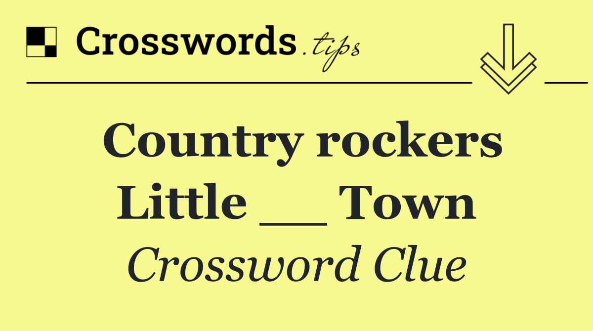 Country rockers Little __ Town