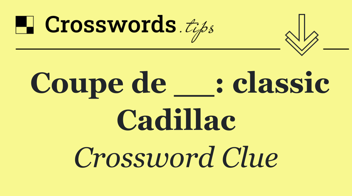 Coupe de __: classic Cadillac