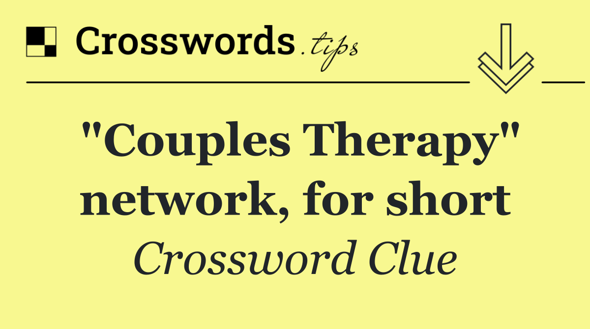 "Couples Therapy" network, for short