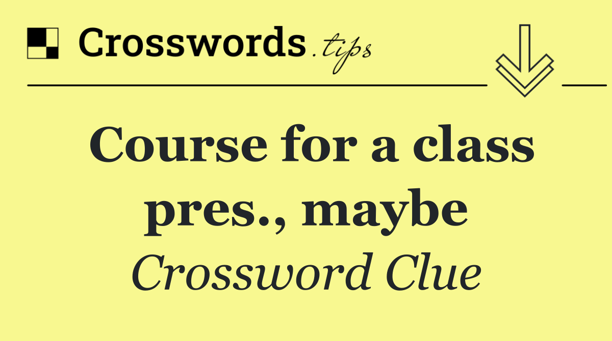 Course for a class pres., maybe