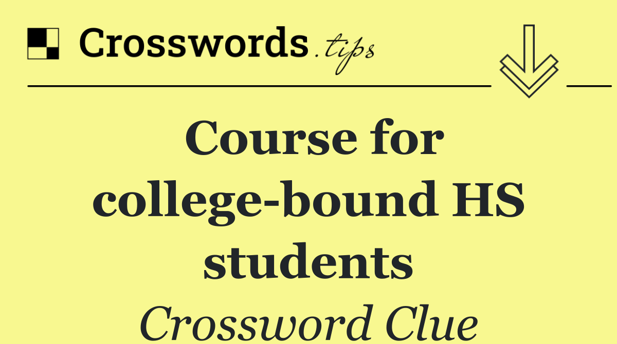 Course for college bound HS students