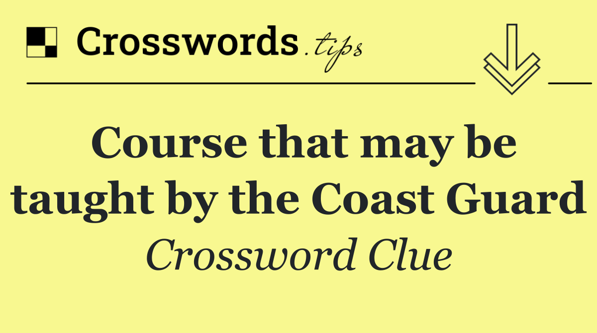 Course that may be taught by the Coast Guard