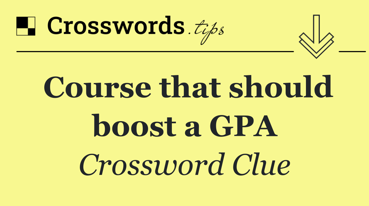 Course that should boost a GPA