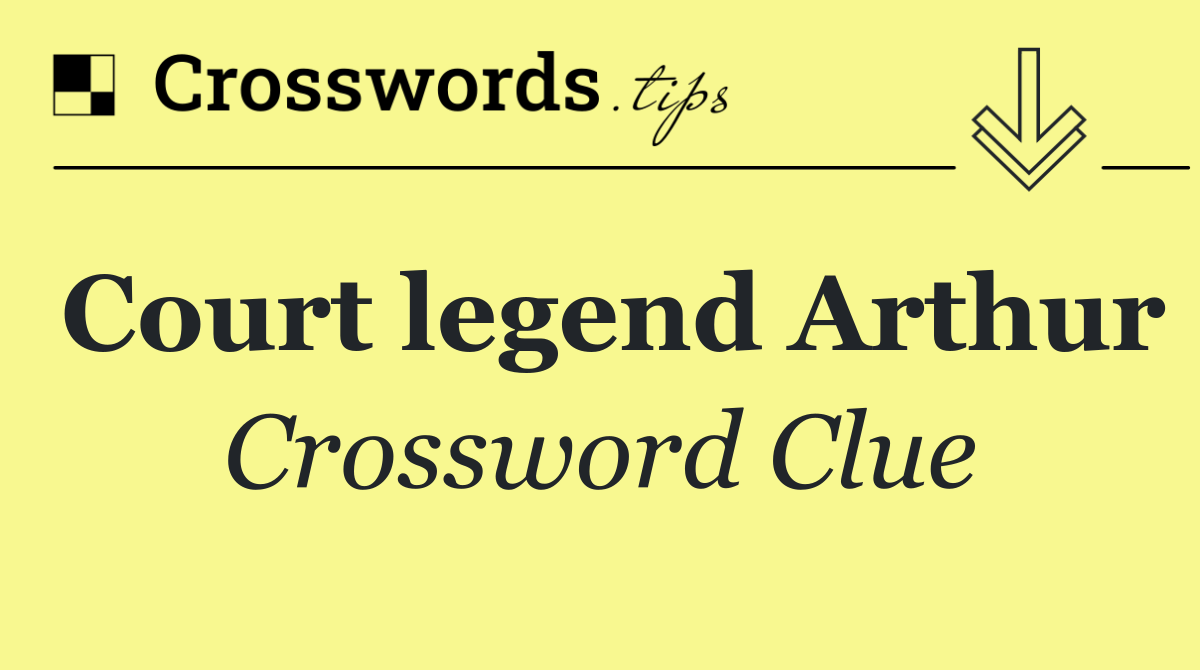 Court legend Arthur