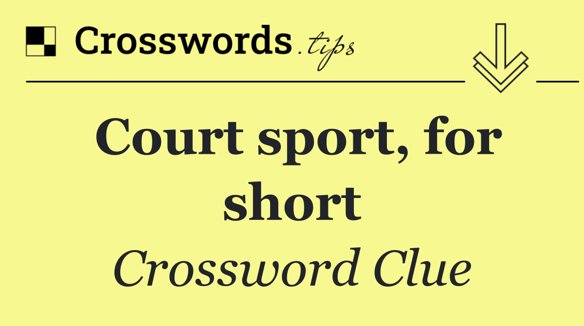 Court sport, for short