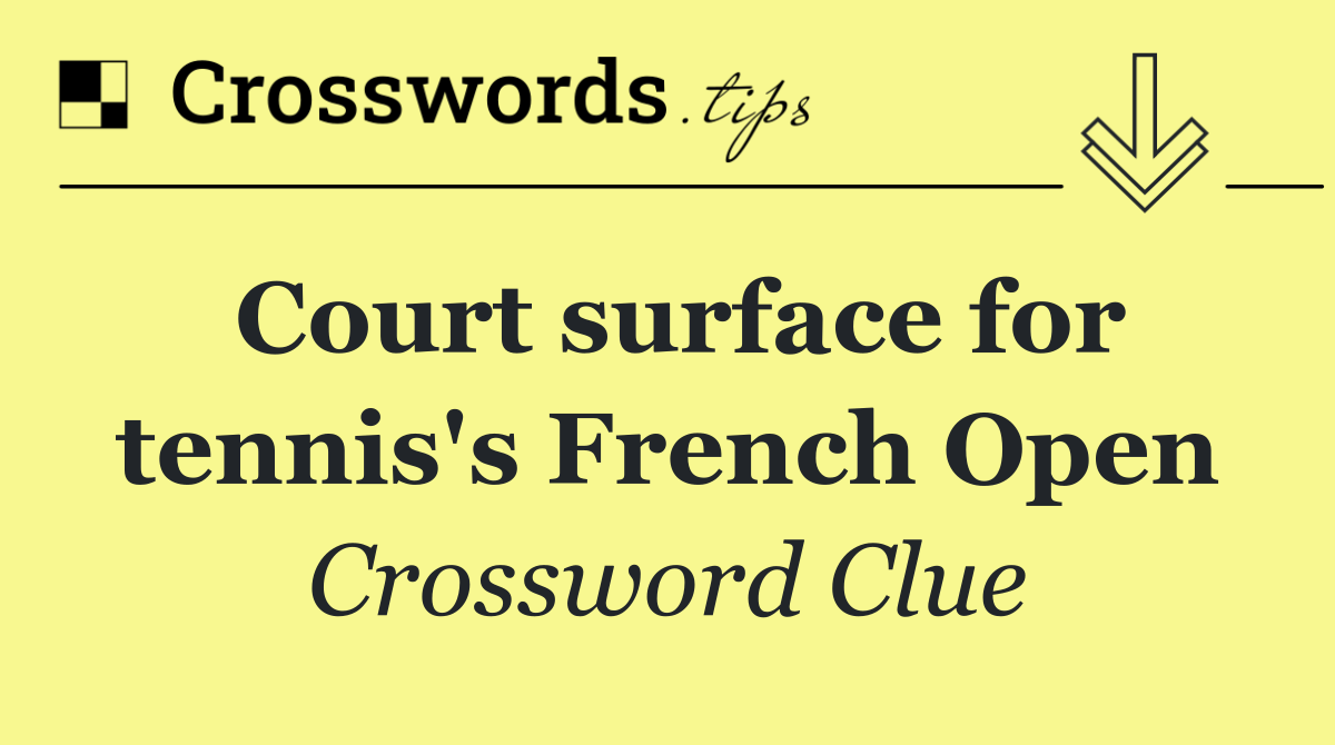 Court surface for tennis's French Open