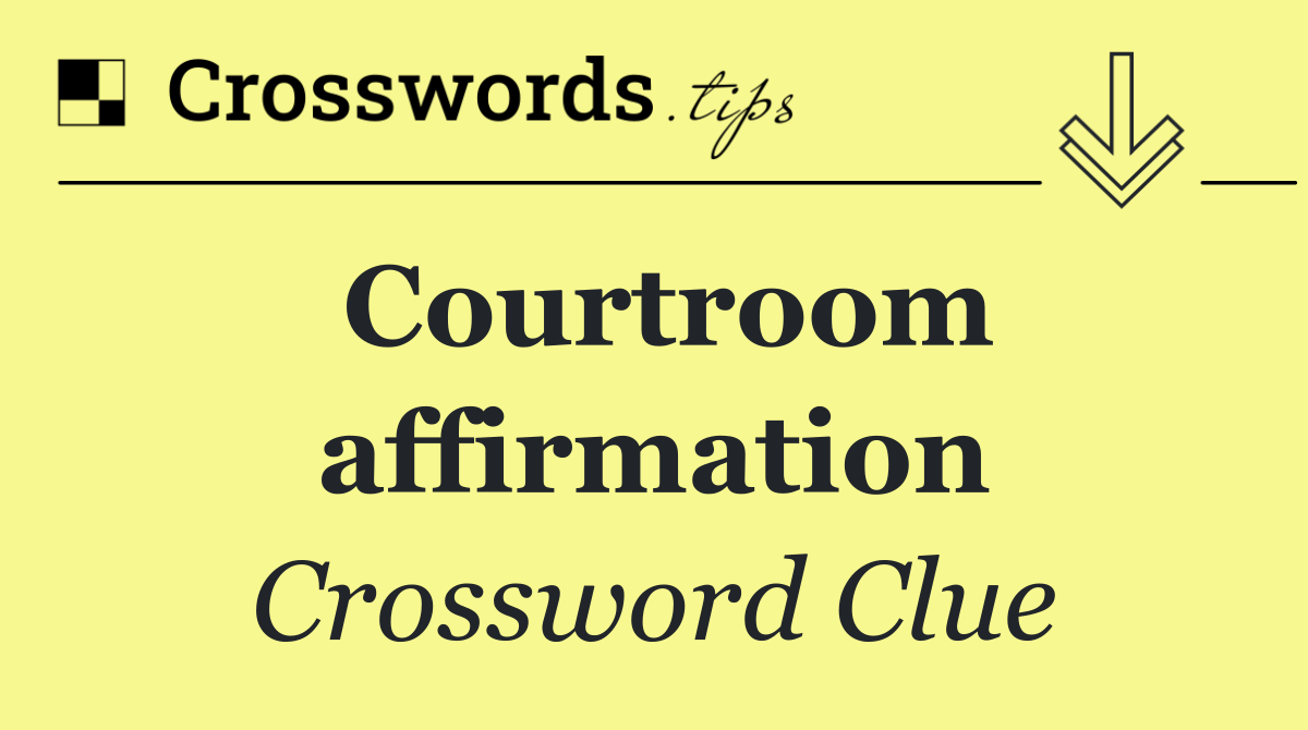 Courtroom affirmation
