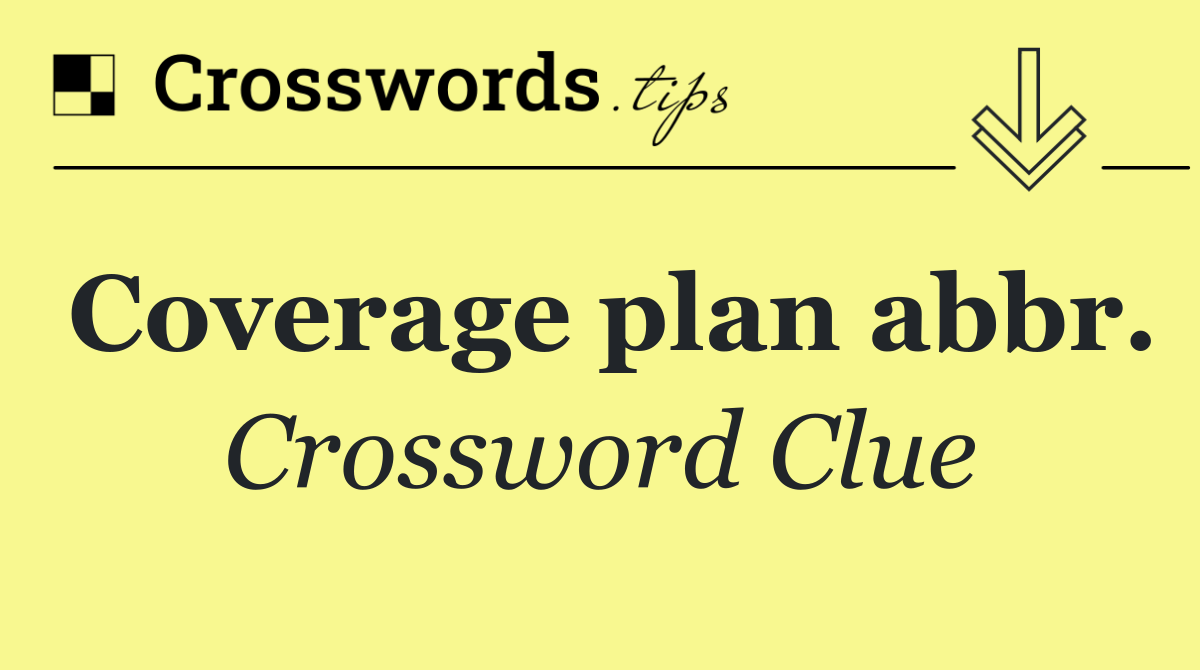 Coverage plan abbr.