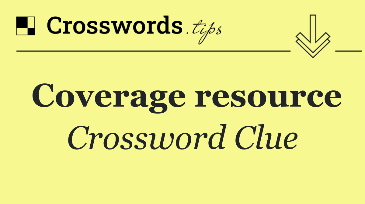 Coverage resource