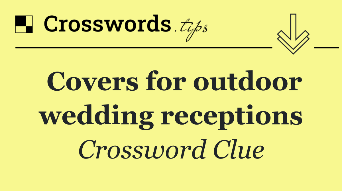 Covers for outdoor wedding receptions