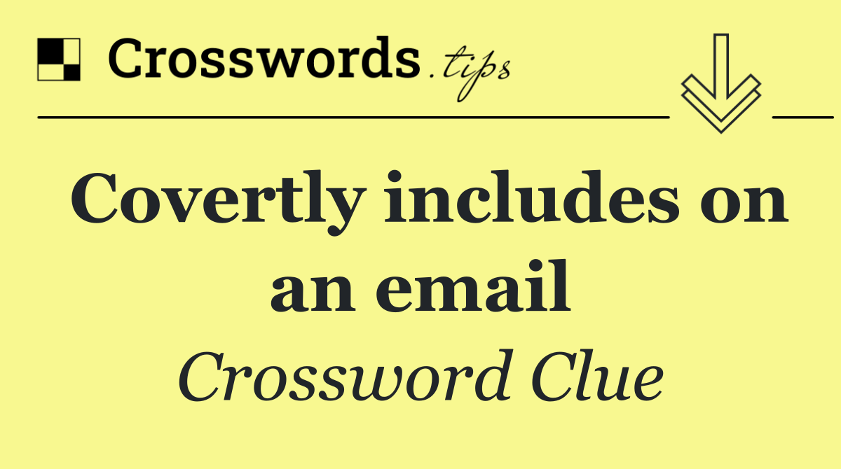 Covertly includes on an email