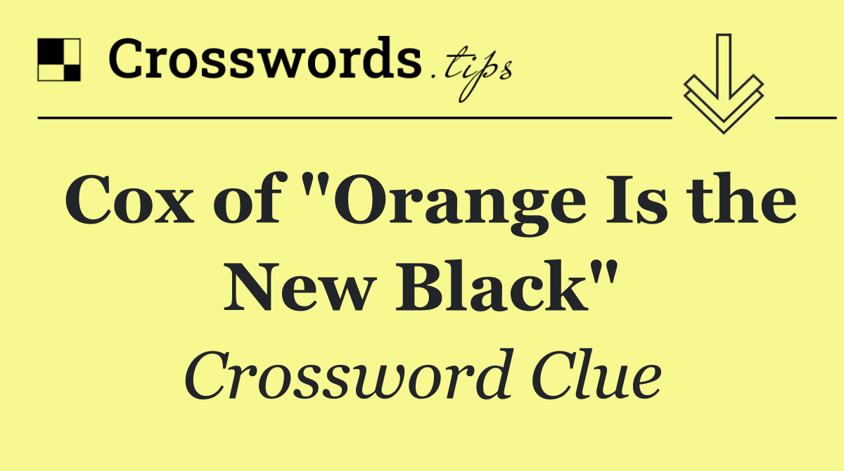 Cox of "Orange Is the New Black"