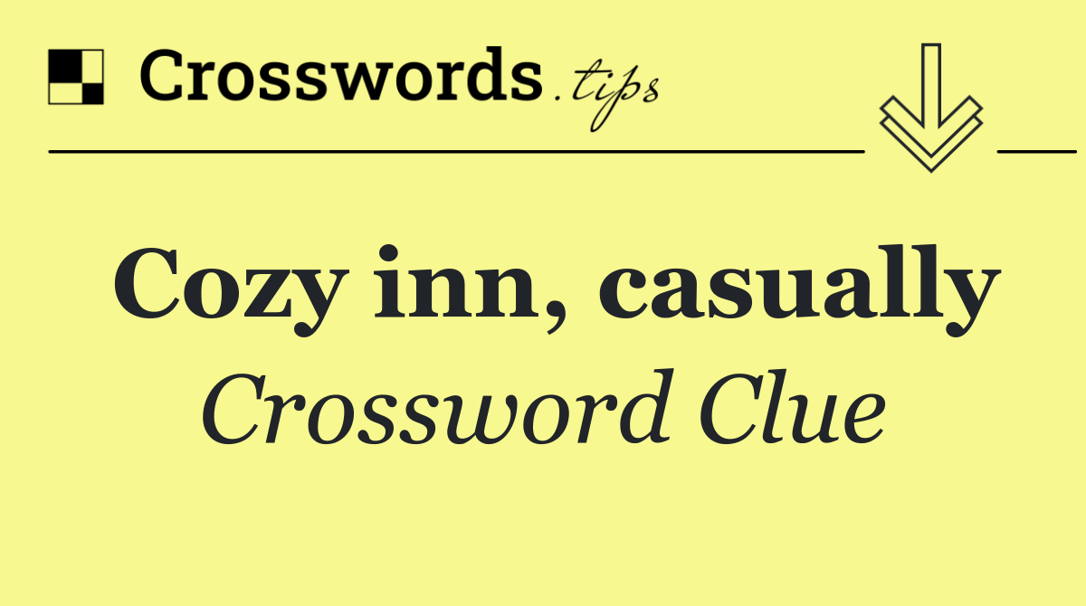 Cozy inn, casually