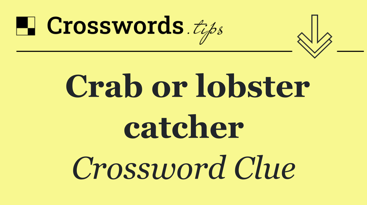 Crab or lobster catcher