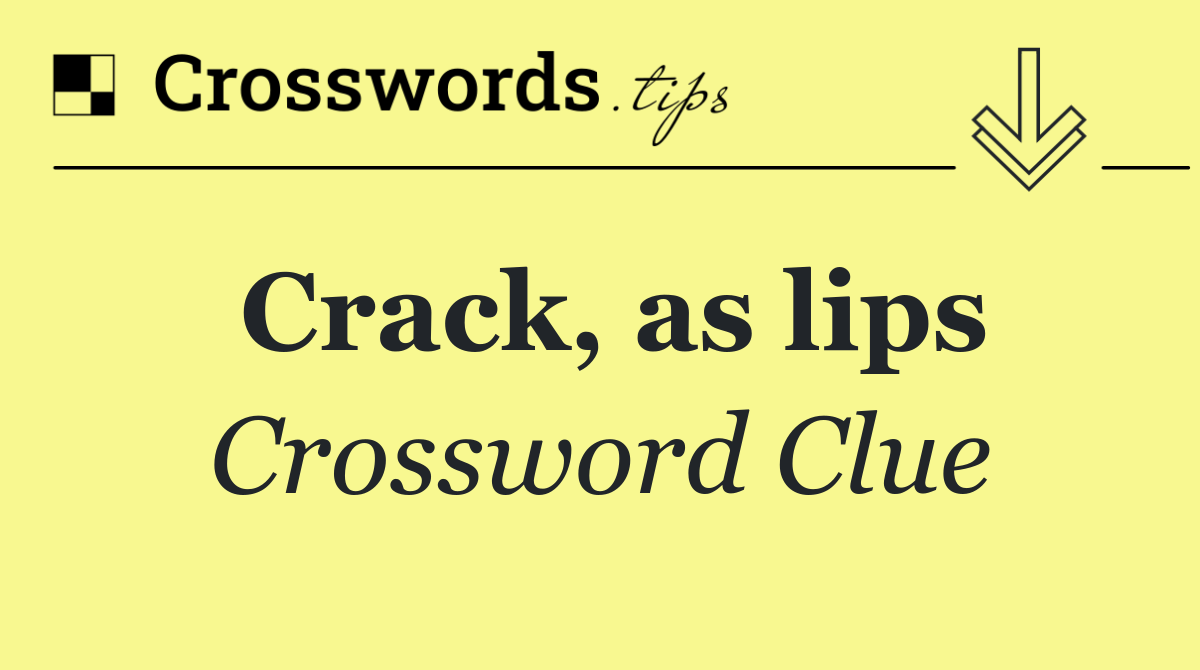 Crack, as lips