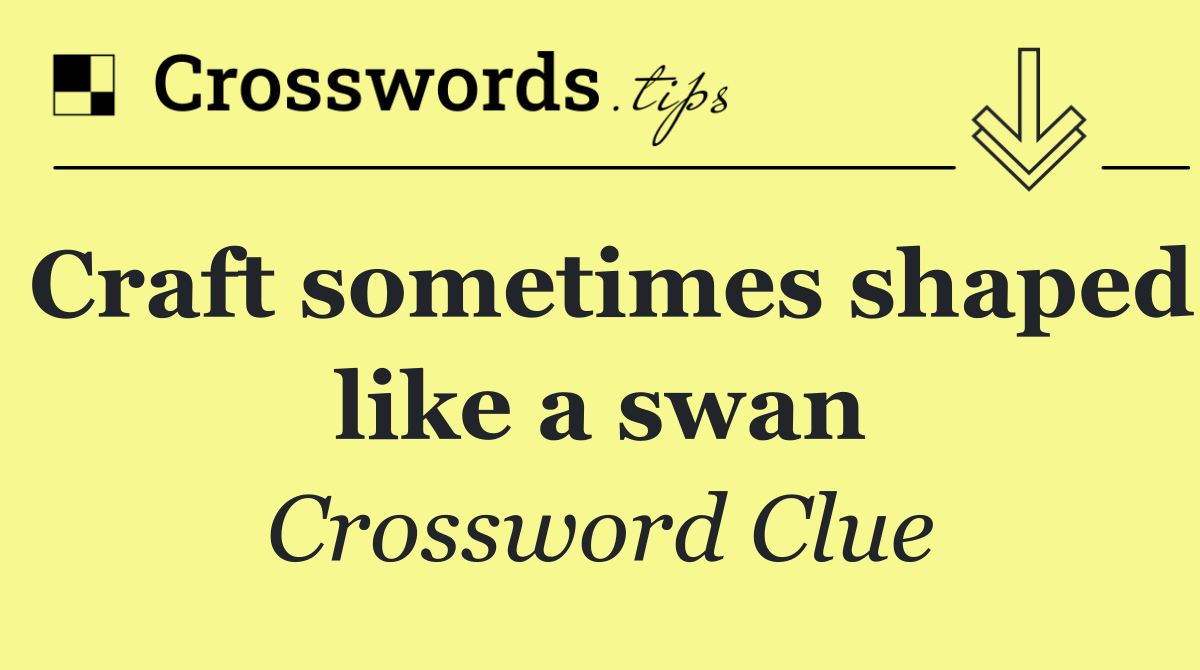 Craft sometimes shaped like a swan