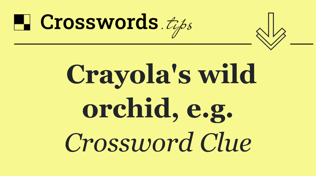 Crayola's wild orchid, e.g.
