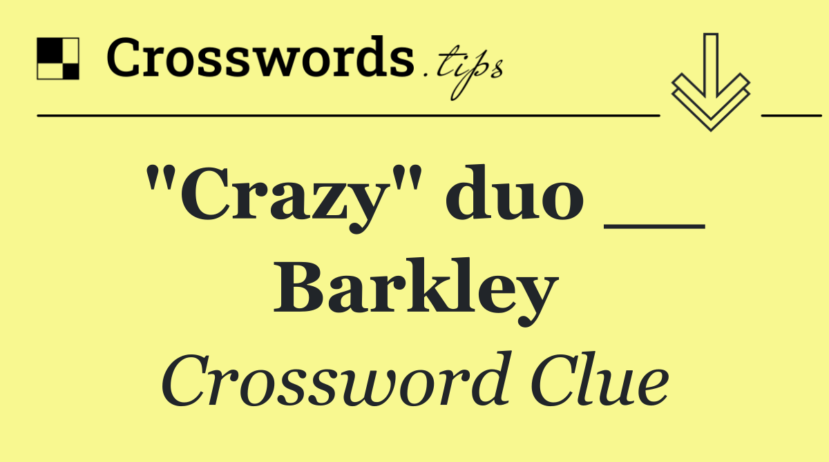 "Crazy" duo __ Barkley