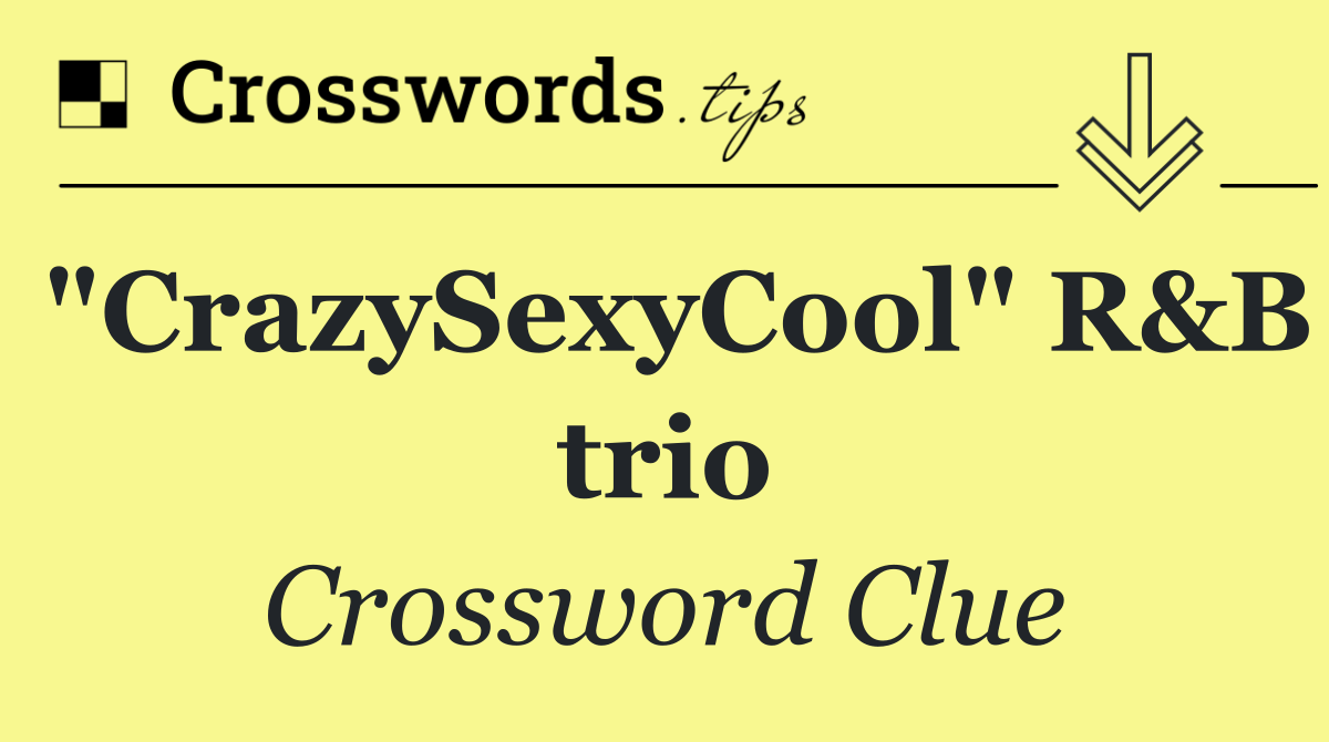 "CrazySexyCool" R&B trio