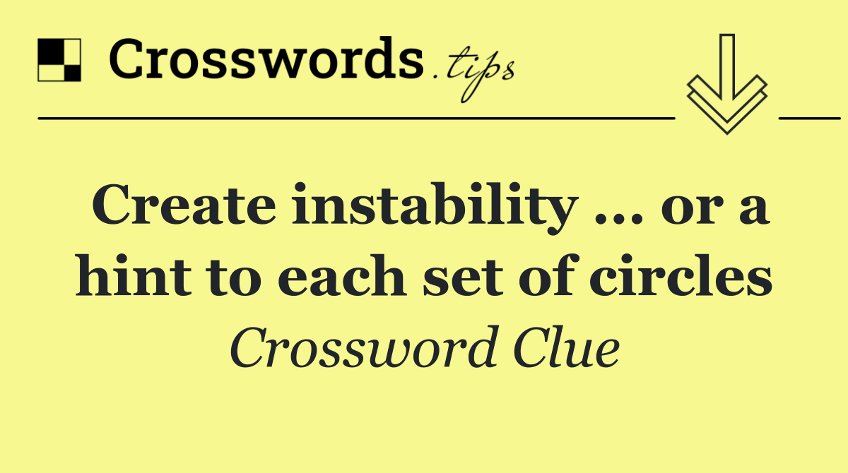 Create instability ... or a hint to each set of circles