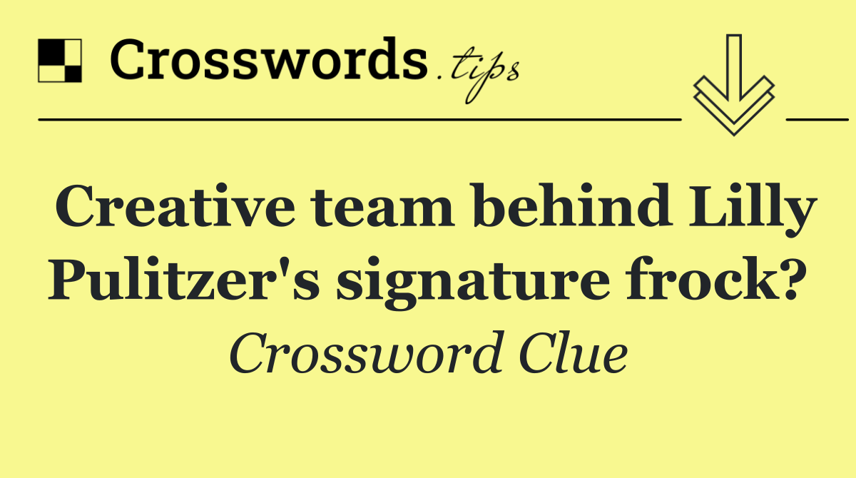 Creative team behind Lilly Pulitzer's signature frock?