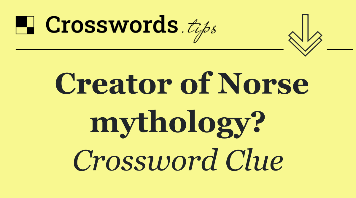 Creator of Norse mythology?
