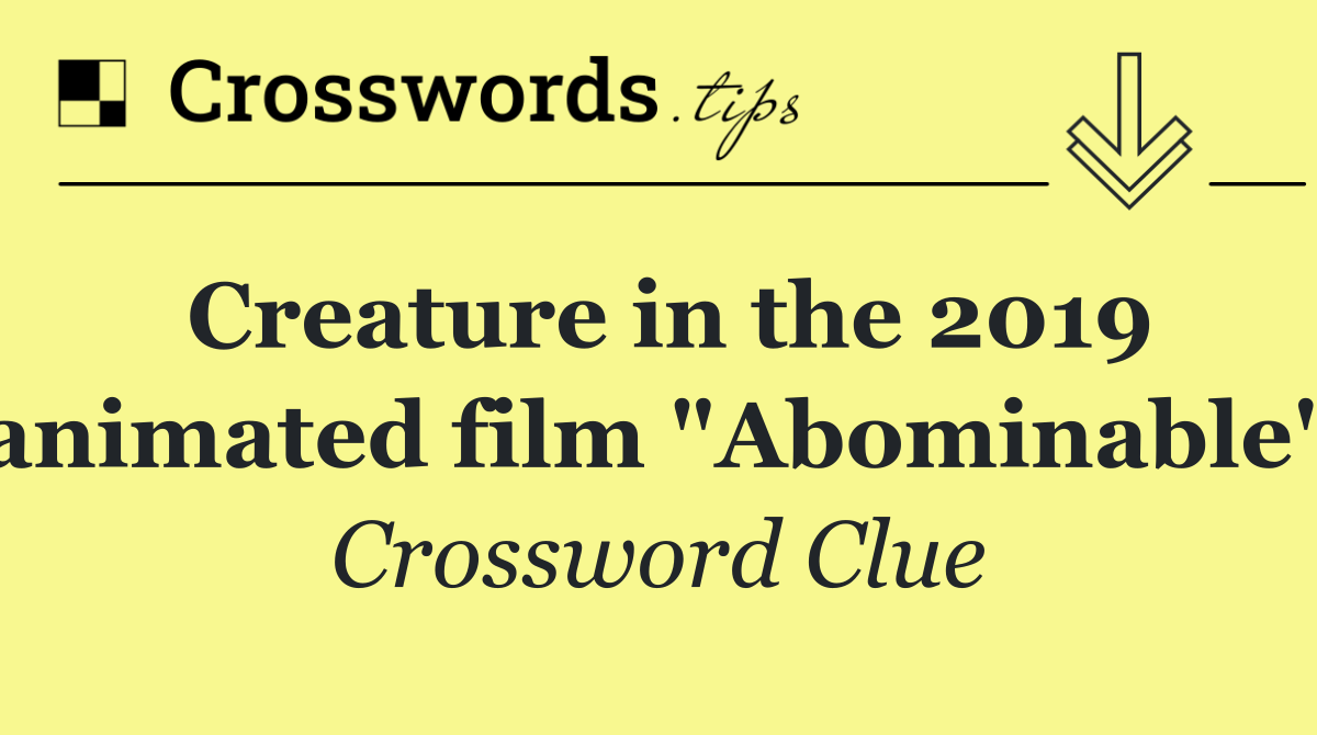 Creature in the 2019 animated film "Abominable"