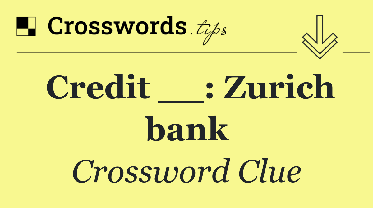 Credit __: Zurich bank