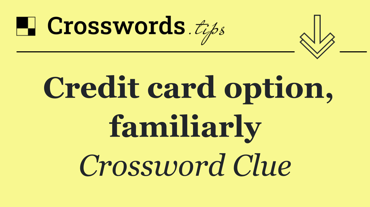 Credit card option, familiarly
