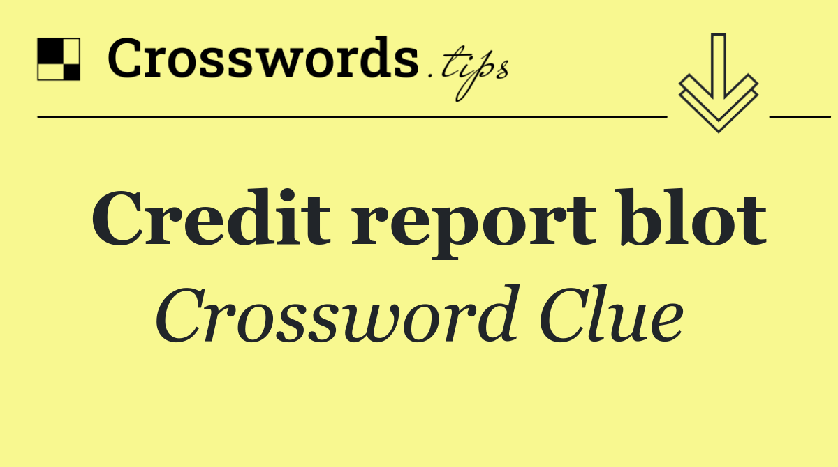 Credit report blot