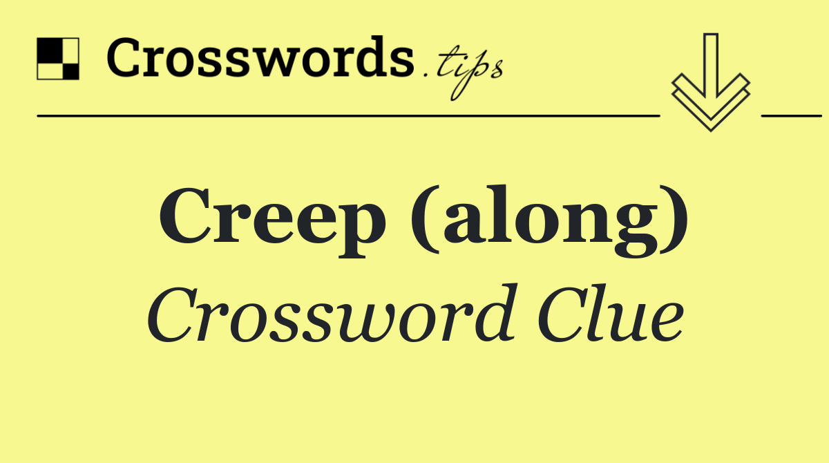 Creep (along)