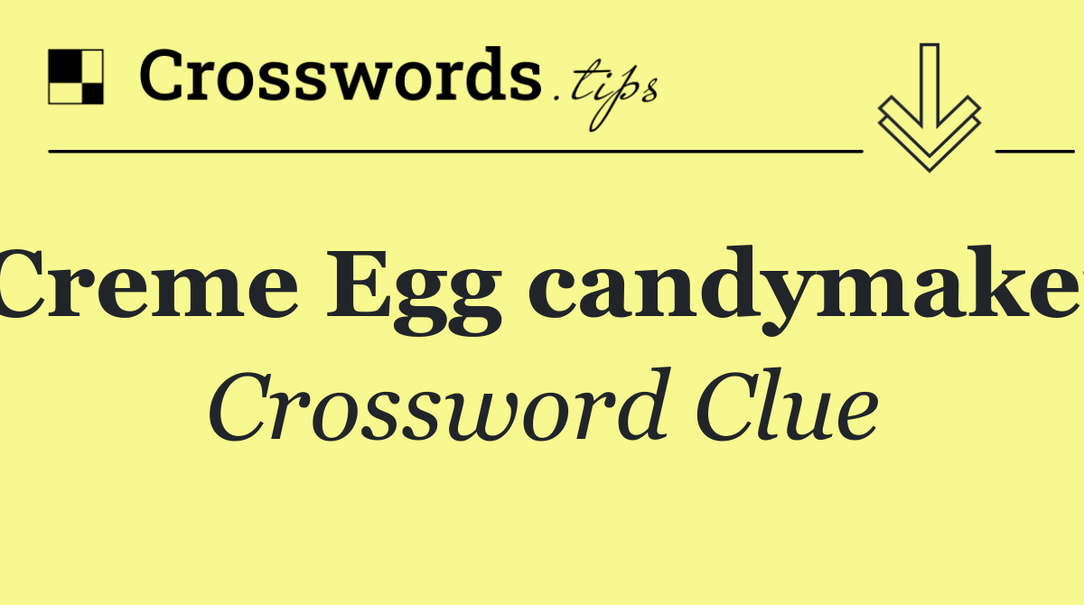 Creme Egg candymaker