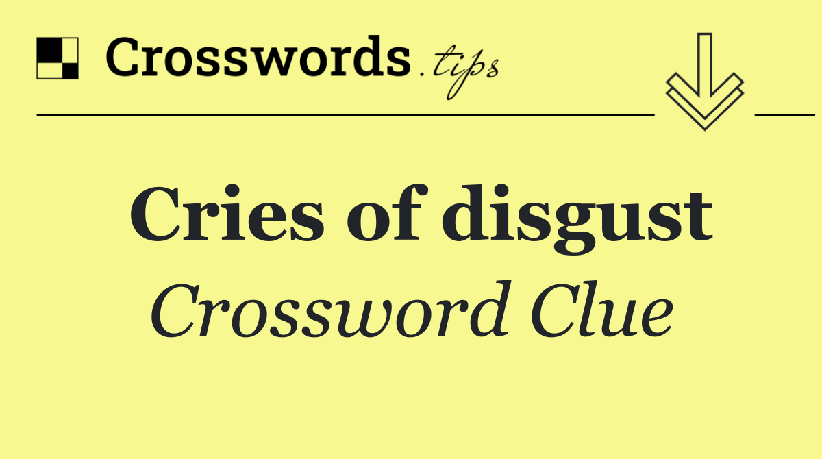 Cries of disgust