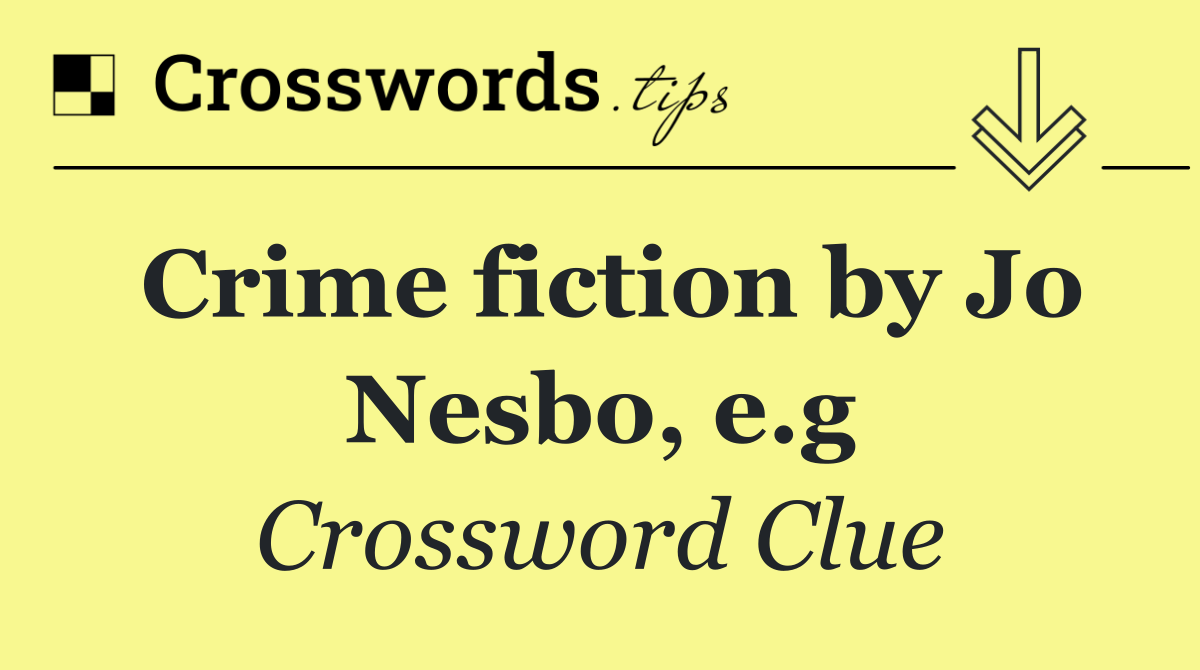 Crime fiction by Jo Nesbo, e.g