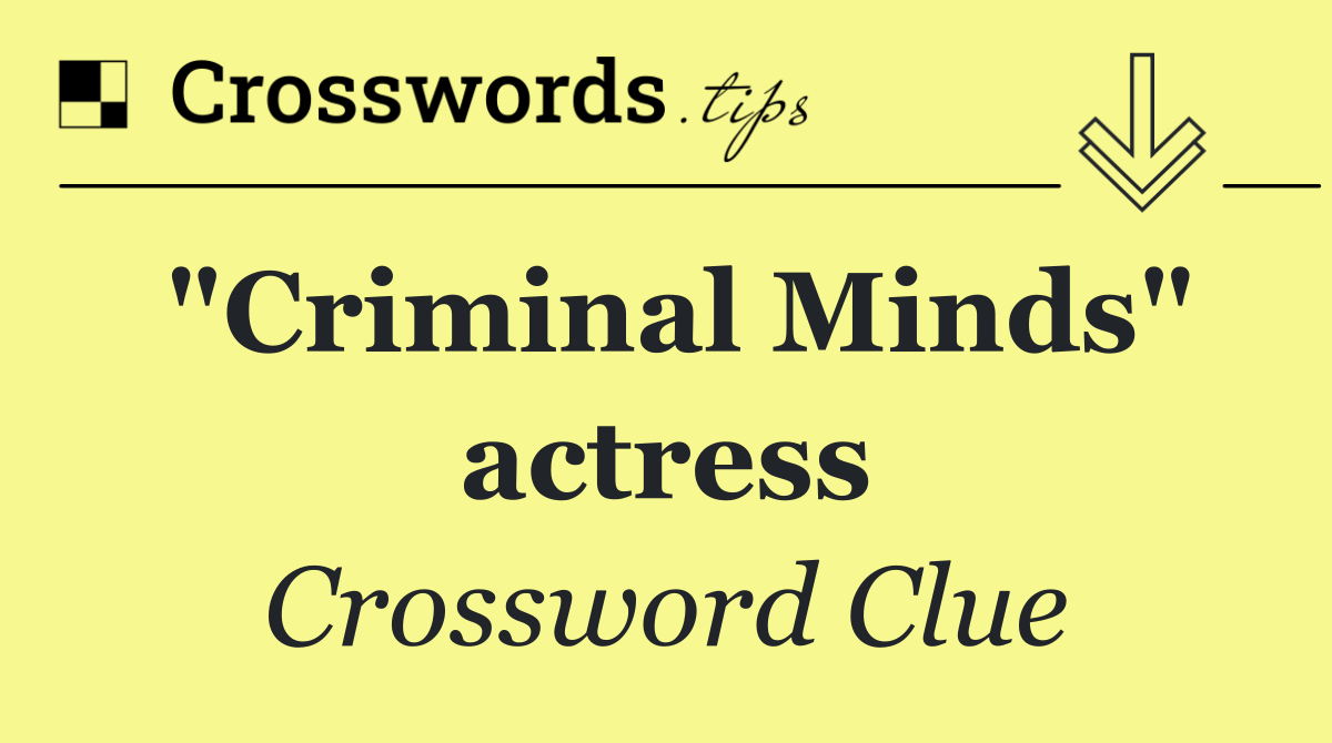 "Criminal Minds" actress