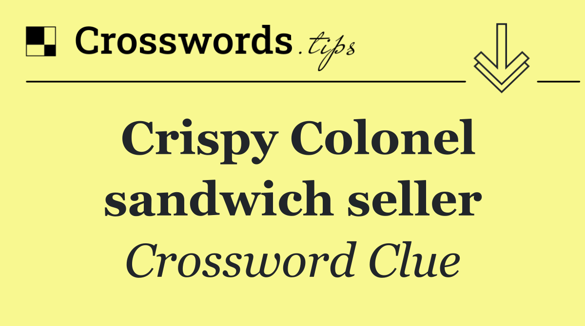 Crispy Colonel sandwich seller