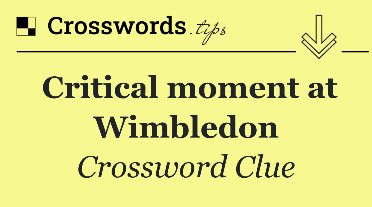 Critical moment at Wimbledon