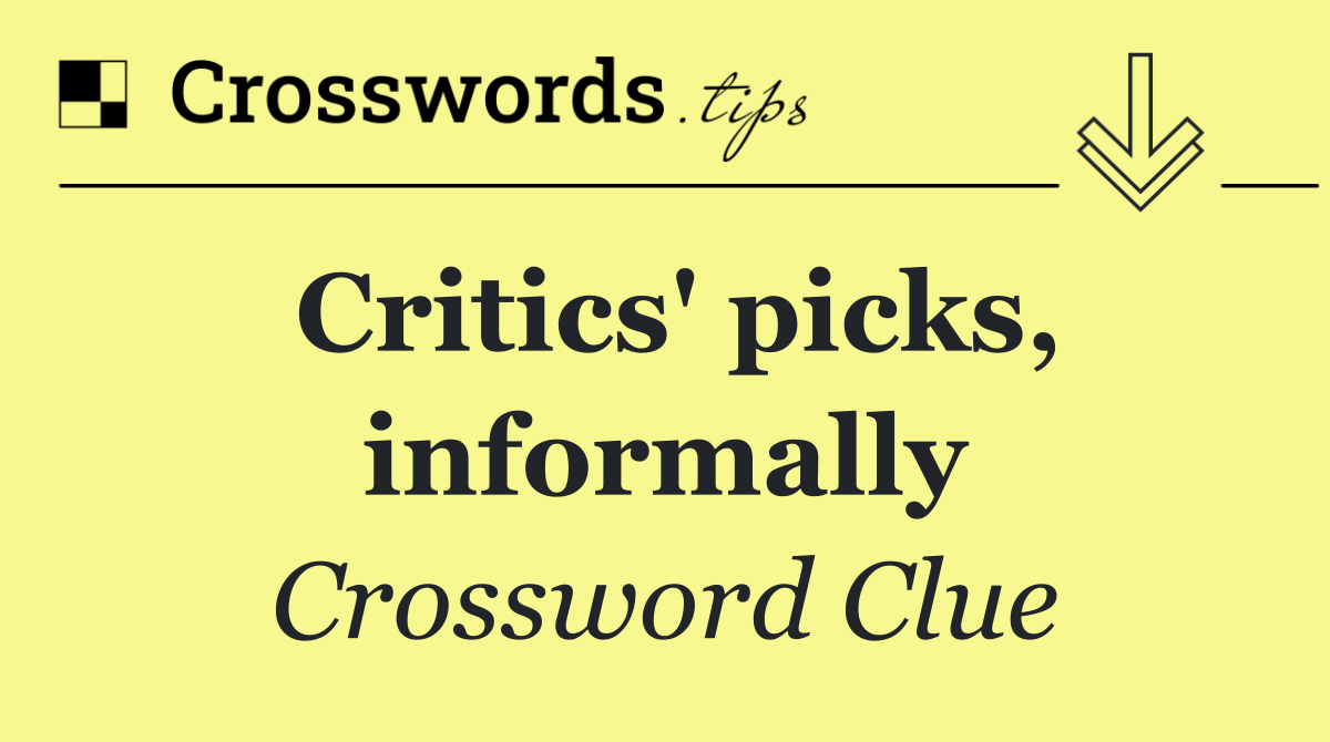 Critics' picks, informally