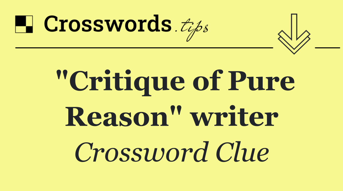 "Critique of Pure Reason" writer