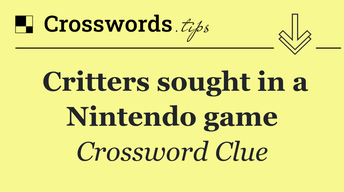 Critters sought in a Nintendo game