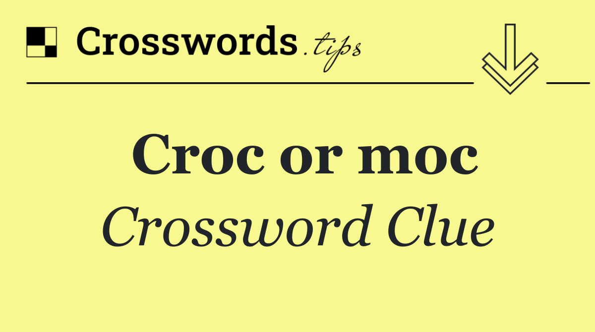 Croc or moc