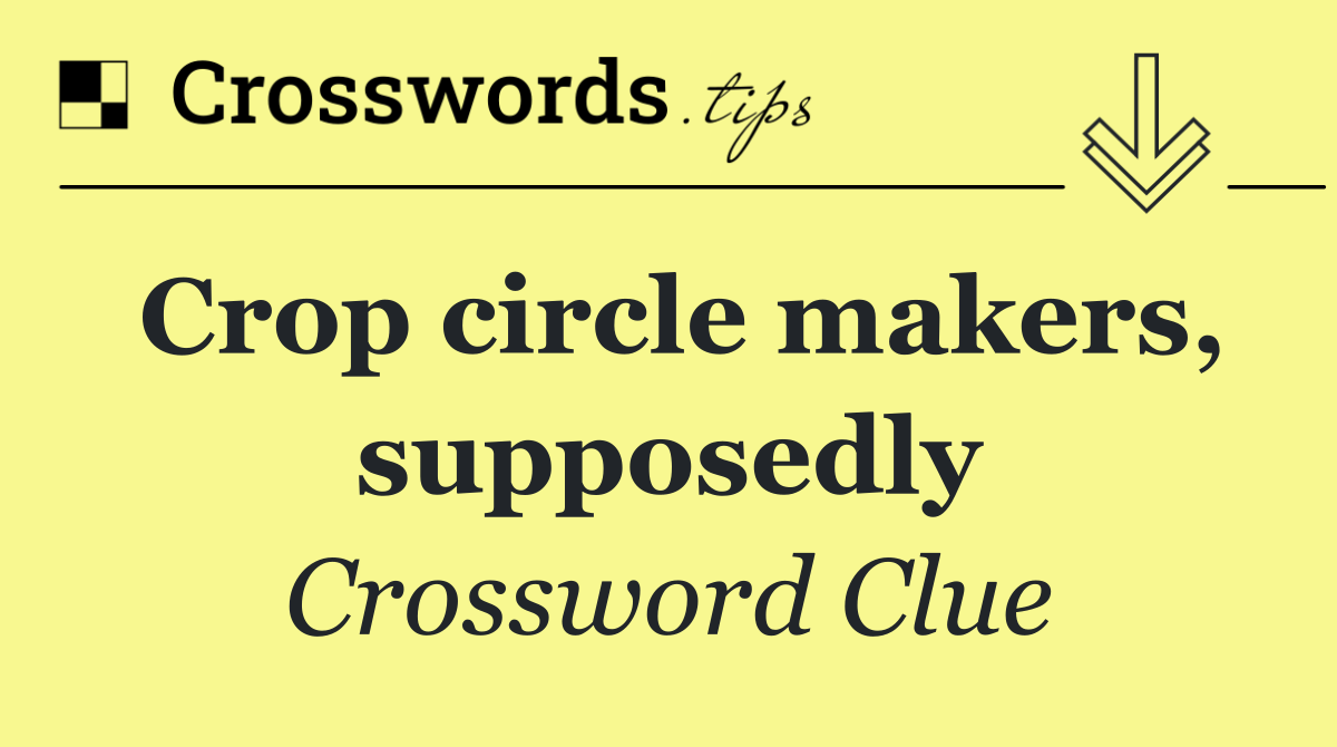 Crop circle makers, supposedly